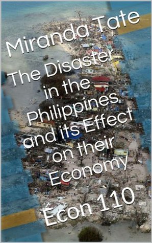 Full Download The Disaster in the Philippines and its Effect on their Economy (Econ 110) - Miranda Tate file in ePub