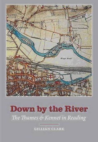 Full Download Down by the River: Life and Work on the Thames and Kennet - Gillian Clark | ePub