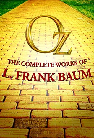 Read Online Oz: The Complete Works of L. Frank Baum: The Wonderful Wizard of Oz and Other Magical Stories of Oz - L. Frank Baum file in PDF