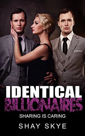 Read Identical Billionaires: Sharing is Caring (Cuckold Billionaire Stories Book 6) - Shay Skye | PDF
