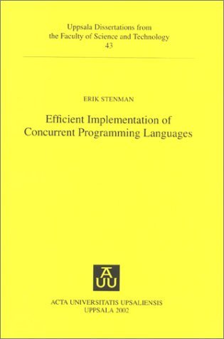 Full Download Efficient Implementation of Concurrent Programming Languages (Uppsala Dissertations from the Faculty of Science & Technology, 43) - Erik Stenman | PDF
