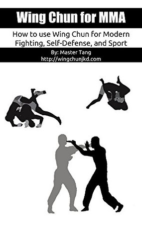 Download Wing Chun for MMA: How to use Wing Chun for modern fighting, self-defense, and sport (Mind, Body, and Spirit) - Master Tang | ePub