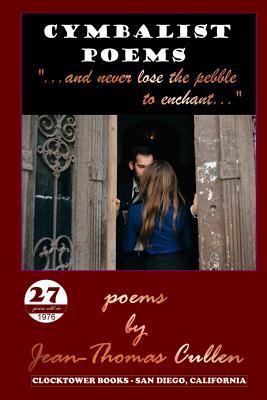 Full Download Cymbalist Poems: (Never Lose The Pebble To Enchant) - Jean-Thomas Cullen | PDF