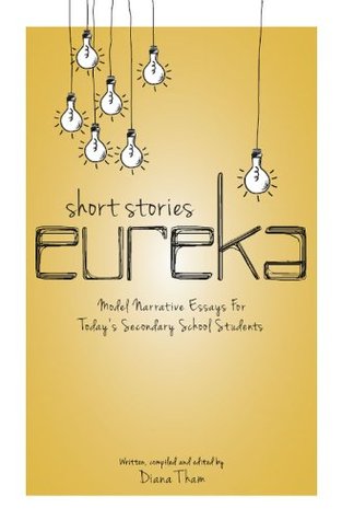Read Short Stories Eureka: Model Narrative Essays for Today's Secondary School Students - Diana Tham file in ePub