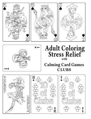 Download Adult Coloring Stress Relief with Calming Card Games: Clubs - Elizabeth Alger | PDF