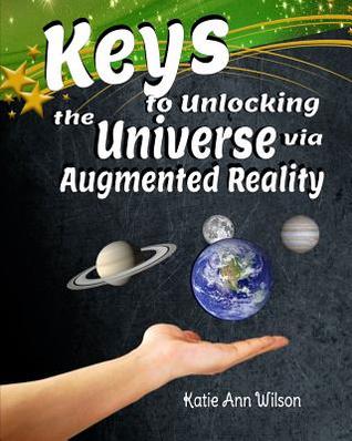 Download Keys to Unlocking the Universe via Augmented Reality - Katie Ann Wilson | PDF