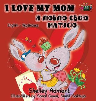 Download I Love My Mom: English Ukrainian Bilingual Edition - Shelley Admont file in ePub