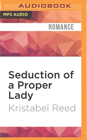 Read Seduction of a Proper Lady: A Regency Menage Tale - Kristabel Reed | ePub