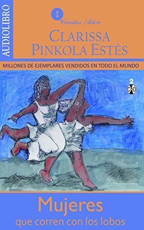 Download Mujeres que corren con los lobos / Women Who Run With The Wolves - Clarissa Pinkola Estés | PDF