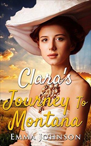 Full Download Clara's Journey To Montana: A Mail Order Bride Western Romance - Emma Johnson | ePub