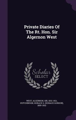 Read Private Diaries of the Rt. Hon. Sir Algernon West - Algernon Edward West file in ePub