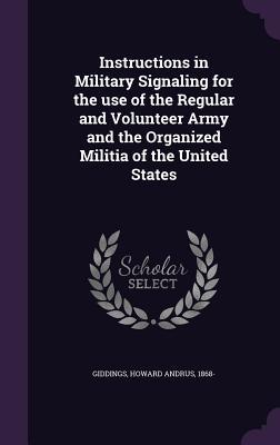 Download Instructions in Military Signaling for the Use of the Regular and Volunteer Army and the Organized Militia of the United States - Howard Andrus Giddings file in ePub