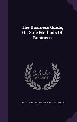 Read The Business Guide, Or, Safe Methods of Business - James Lawrence Nichols file in PDF
