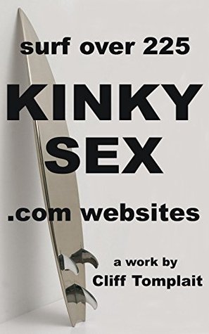 Read Online KINKY SEX: surf over 225 KINKY SEX .com websites - Cliff Tomplait file in PDF