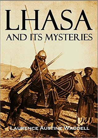 Read Online Lhasa and Its Mysteries: With a Record of the Expedition of 1903-1904 - Laurence Austine Waddell | ePub