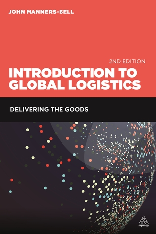 Full Download Introduction to Global Logistics: Delivering the Goods - John Manners-Bell | PDF