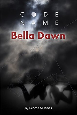 Full Download Code Name Bella Dawn (GMJ Spy Thrillers Book 19) - George M. James file in ePub