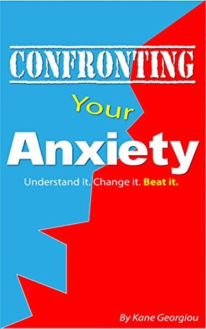 Read Online Anxiety: An anxiety workbook: Understand It. Change It. Beat It. - Kane Georgiou file in ePub