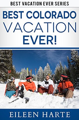 Download Best Colorado Vacation Ever! (Best Vacation Ever Series Book 1) - Eileen Harte | ePub