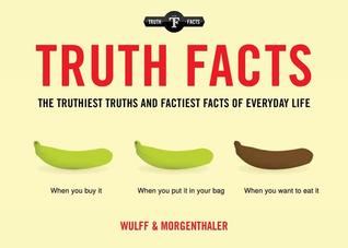 Read Truth Facts: The Truthiest Truths and Factiest Facts of Everyday Life - Mikael Wulff file in PDF