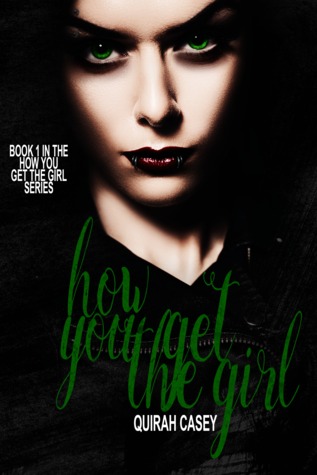 Download How You Get The Girl (How You Get The Girl, #1) - Quirah Casey | ePub