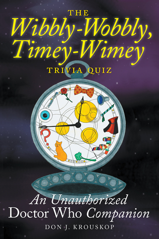 Full Download The Wibbly-Wobbly, Timey-Wimey Trivia Quiz: An Unauthorized Doctor Who Companion - Don J. Krouskop file in ePub