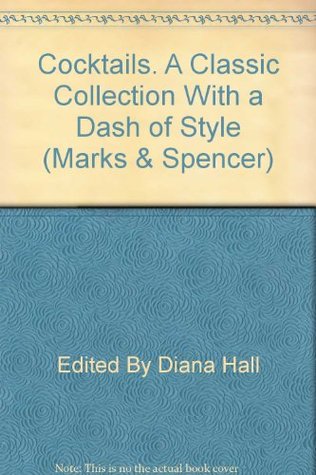 Read Online Cocktails. A Classic Collection With a Dash of Style (Marks & Spencer) - Edited By Diana Hall file in ePub