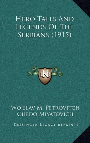 Full Download Hero Tales and Legends of the Serbians (1915) - Woislav M. Petrovitch file in PDF