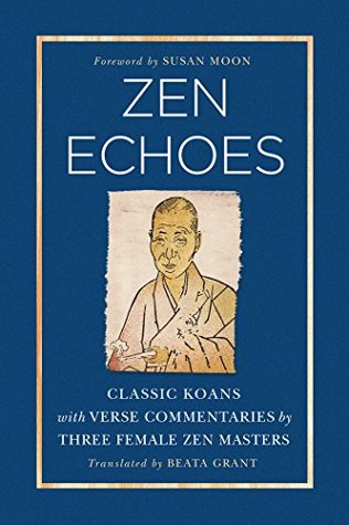 Download Zen Echoes: Classic Koans with Verse Commentaries by Three Female Chan Masters - Susan Moon | ePub