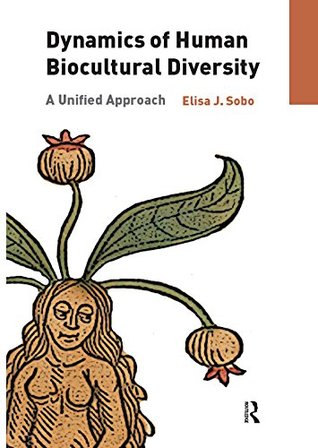 Read Dynamics of Human Biocultural Diversity: A Unified Approach - Elisa J. Sobo file in ePub