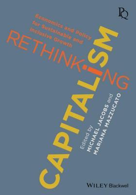 Download Rethinking Capitalism: Economics and Policy for Sustainable and Inclusive Growth - Michael Jacobs | ePub