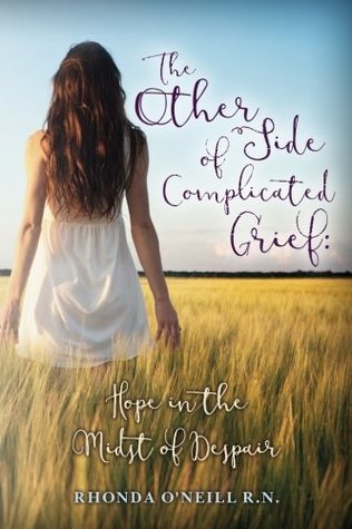Read Online The Other Side of Complicated Grief: Hope in the Midst of Despair - Rhonda O'Neill | ePub