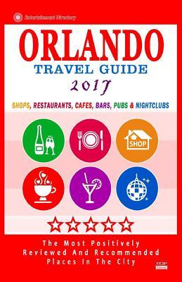 Read Orlando Travel Guide 2017: Shops, Restaurants, Cafes, Bars, Pubs and Nightclubs in Orlando, Florida (City Travel Guide 2017) - Arthur H Gooden file in ePub