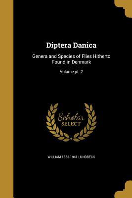 Full Download Diptera Danica: Genera and Species of Flies Hitherto Found in Denmark; Volume PT. 2 - William 1863-1941 Lundbeck | ePub