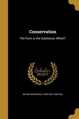 Read Conservation: The Form or the Substance: Which? - Wilson Martindale Compton | PDF