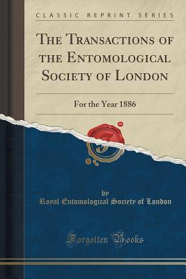 Read The Transactions of the Entomological Society of London: For the Year 1886 (Classic Reprint) - Royal Entomological Society of London file in PDF