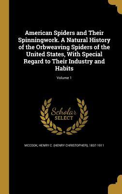 Download American Spiders and Their Spinningwork. a Natural History of the Orbweaving Spiders of the United States, with Special Regard to Their Industry and Habits; Volume 1 - Henry C. McCook | ePub
