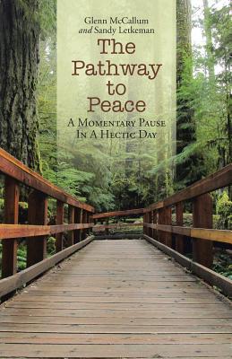 Download The Pathway to Peace: A Momentary Pause in a Hectic Day - Glenn McCallum | ePub