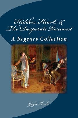 Read Online Hidden Heart & The Desperate Viscount: A Regency Collection - Gayle Buck | PDF