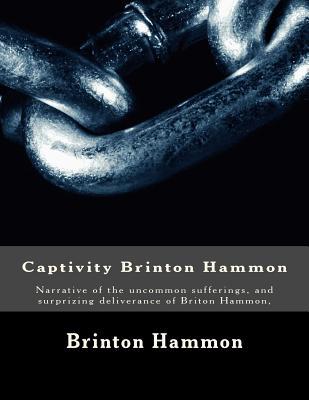 Read Captivity Brinton Hammon: Narrative of the Uncommon Sufferings, and Surprizing Deliverance of Briton Hammon - Brinton Hammon file in ePub