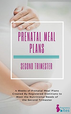 Read Prenatal Meal Plans - Second Trimester: 4 Weeks of Prenatal Meal Plans - Amy Bridgeo | PDF