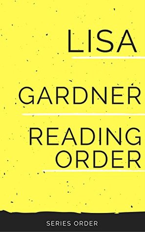 Read Online READING ORDER: LISA GARDNER: Series List of Detective D.D. Warren Series, FBI Profiler Series, Tessa Leoni Series, All Other Novels & Alicia Scott Books - Peter Starke | PDF