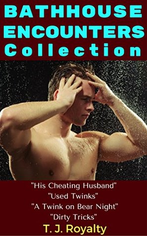 Download Bathhouse Encounters Collection: His Cheating Husband, Used Twinks, A Twink On Bear Night, Dirty Tricks (Gay Bathhouse Encounters Book 5) - T.J. Royalty file in ePub