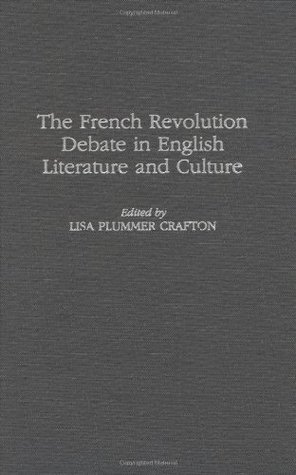 Download The French Revolution Debate in English Literature and Culture (Contributions to the Study of World Literature) - Lisa P. Crafton | PDF