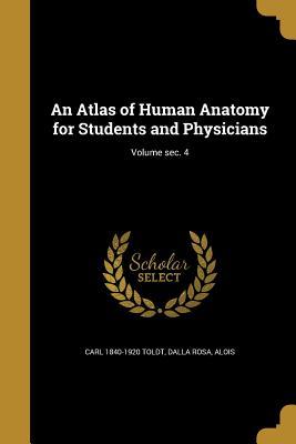 Full Download An Atlas of Human Anatomy for Students and Physicians; Volume SEC. 4 - Carl 1840-1920 Toldt file in PDF