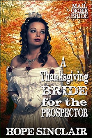 Download A Thanksgiving Bride for the Prospector (Mail Order Brides: Suitors Out West #9) - Hope Sinclair file in PDF