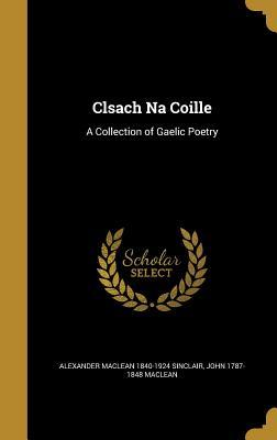 Download Clsach Na Coille: A Collection of Gaelic Poetry - Alexander MacLean Sinclair | ePub