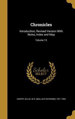 Read Chronicles: Introduction, Revised Version with Notes, Index and Map; Volume 13 - W R (Wallace Raymond) 1 Harvey-Jellie | PDF
