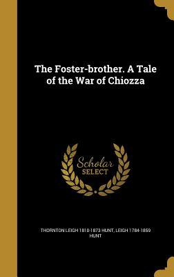 Read The Foster-Brother. a Tale of the War of Chiozza - Thornton Leigh Hunt | PDF