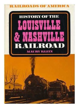 Read Online History of the Louisville and Nashville Railroad - Maury Klein file in ePub